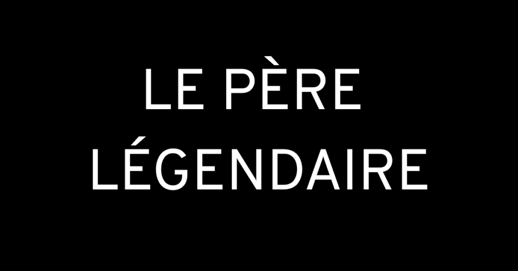 le père légendaire